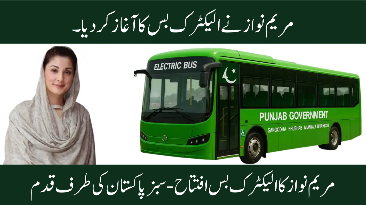 In Sargodha, Maryam Nawaz Introduces an Electric Bus Service